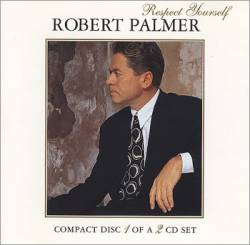 Robert Palmer : Respect Yourself